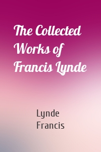 The Collected Works of Francis Lynde