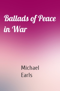 Ballads of Peace in War