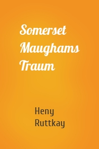 Somerset Maughams Traum