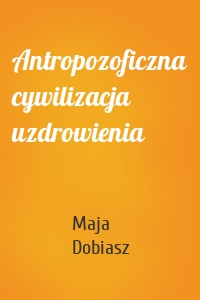 Antropozoficzna cywilizacja uzdrowienia