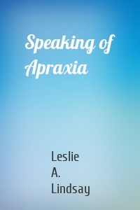 Speaking of Apraxia