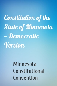 Constitution of the State of Minnesota — Democratic Version