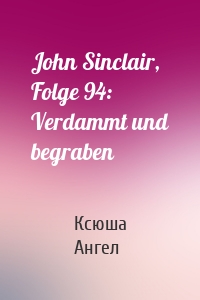 John Sinclair, Folge 94: Verdammt und begraben