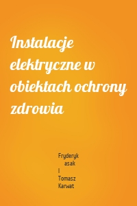 Instalacje elektryczne w obiektach ochrony zdrowia