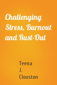 Challenging Stress, Burnout and Rust-Out