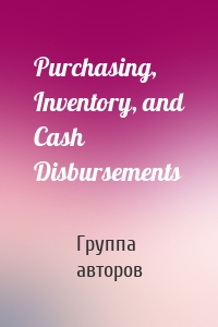 Purchasing, Inventory, and Cash Disbursements