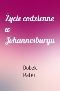 Życie codzienne w Johannesburgu