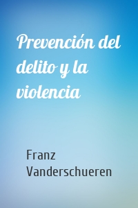 Prevención del delito y la violencia