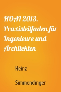 HOAI 2013. Praxisleitfaden für Ingenieure und Architekten