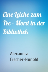 Eine Leiche zum Tee - Mord in der Bibliothek