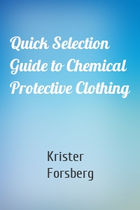 Quick Selection Guide to Chemical Protective Clothing