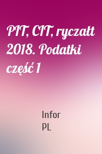 PIT, CIT, ryczałt 2018. Podatki część 1