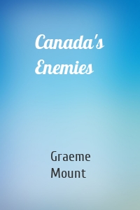 Canada's Enemies