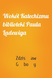 Wokół Katechizmu biblioteki Paula Ladewiga