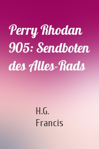 Perry Rhodan 905: Sendboten des Alles-Rads
