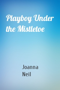 Playboy Under the Mistletoe