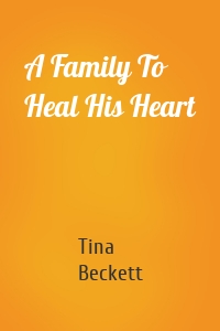 A Family To Heal His Heart
