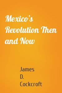 Mexico’s Revolution Then and Now