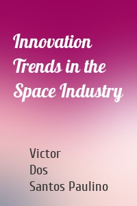 Innovation Trends in the Space Industry