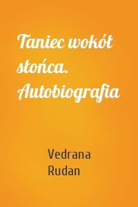 Taniec wokół słońca. Autobiografia