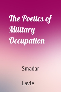 The Poetics of Military Occupation