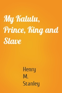 My Kalulu, Prince, King and Slave