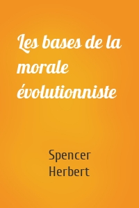 Les bases de la morale évolutionniste