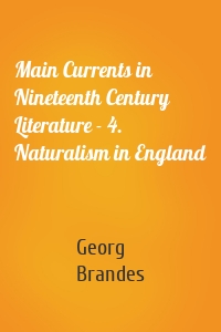 Main Currents in Nineteenth Century Literature - 4. Naturalism in England