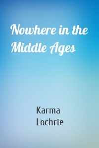 Nowhere in the Middle Ages