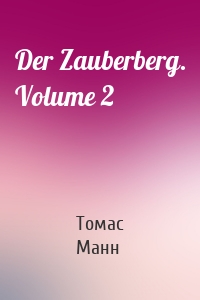 Der Zauberberg. Volume 2