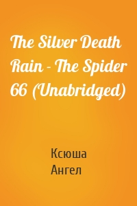 The Silver Death Rain - The Spider 66 (Unabridged)