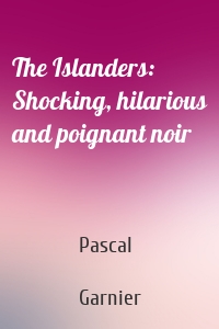 The Islanders: Shocking, hilarious and poignant noir