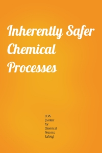 Inherently Safer Chemical Processes