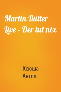Martin Rütter Live - Der tut nix