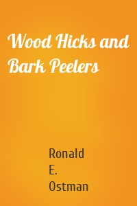 Wood Hicks and Bark Peelers