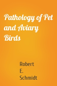 Pathology of Pet and Aviary Birds