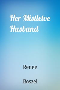 Her Mistletoe Husband