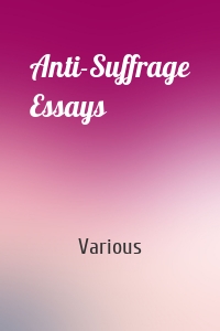 Anti-Suffrage Essays