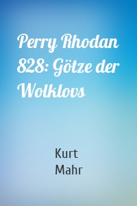 Perry Rhodan 828: Götze der Wolklovs