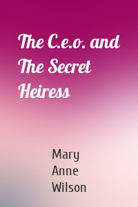 The C.e.o. and The Secret Heiress