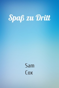 Spaß zu Dritt