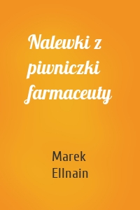 Nalewki z piwniczki farmaceuty