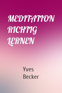 MEDITATION RICHTIG LERNEN