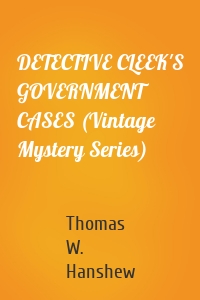 DETECTIVE CLEEK'S GOVERNMENT CASES (Vintage Mystery Series)