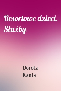 Resortowe dzieci. Służby