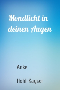 Mondlicht in deinen Augen