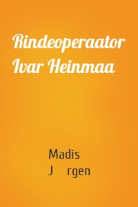 Rindeoperaator Ivar Heinmaa