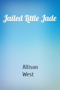 Jailed Little Jade