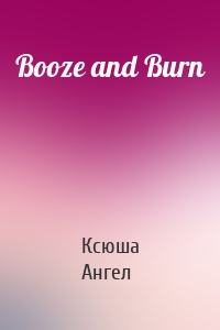 Booze and Burn