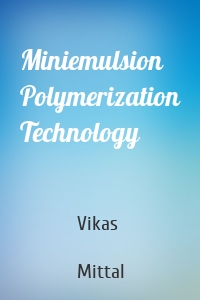 Miniemulsion Polymerization Technology